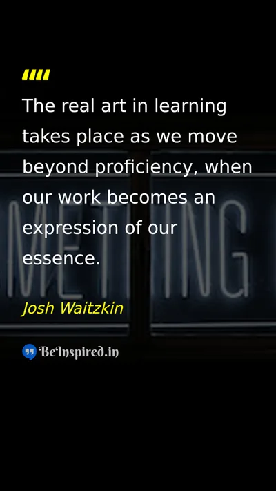 Josh Waitzkin Picture Quote on learning art essence 