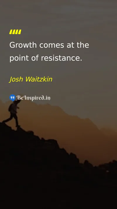 Josh Waitzkin Picture Quote on growth challenge resistance 