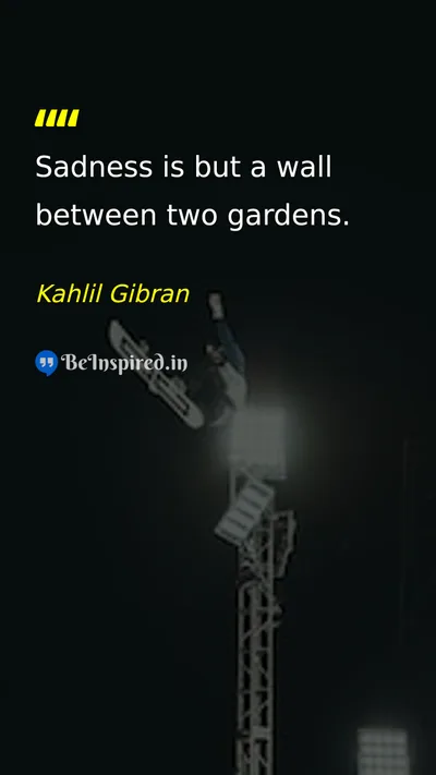 Kahlil Gibran Picture Quote on sadness perspective emotion life 