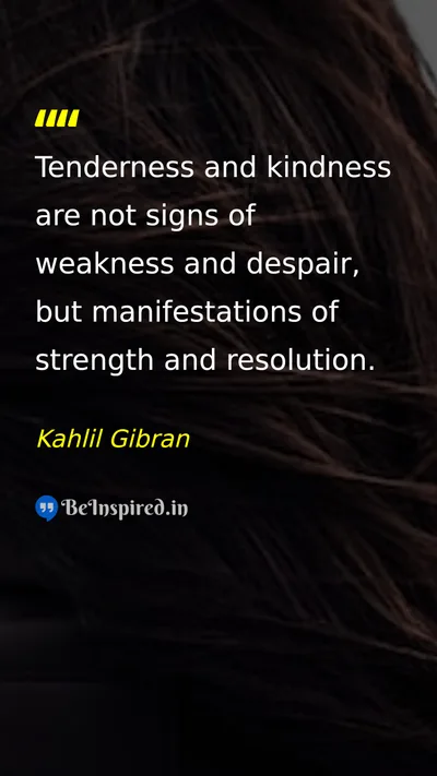 Kahlil Gibran Picture Quote on strength kindness courage 