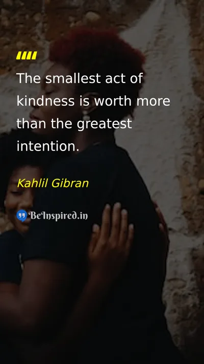 Kahlil Gibran Picture Quote on kindness intention action value 