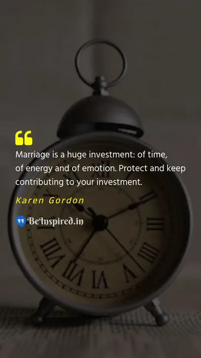 Karen Gordon Picture Quote on marriage investment time energy emotion 