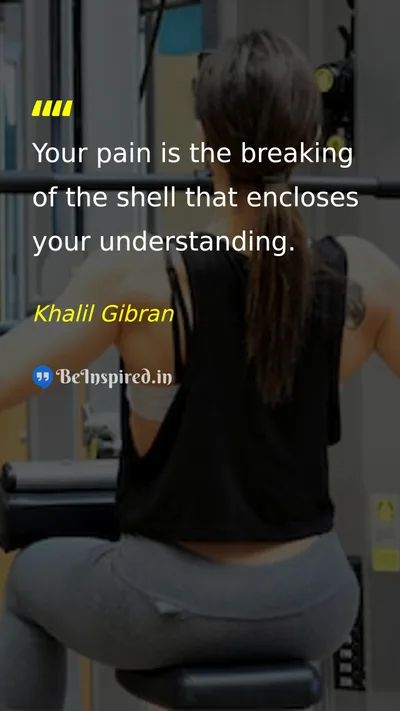 Khalil Gibran Picture Quote on pain understanding growth 