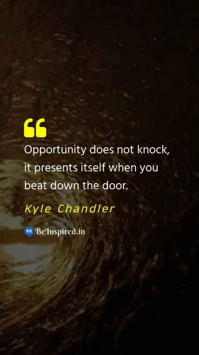 Kyle Chandler Picture Quote on opportunity motivational 