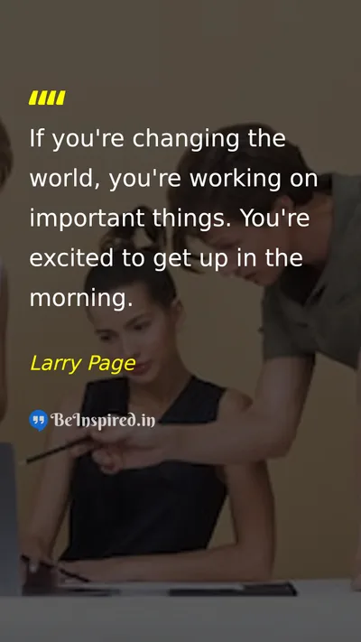 Larry Page Picture Quote on change motivation purpose 