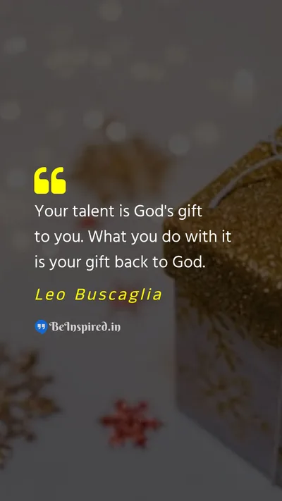 Leo Buscaglia Picture Quote on talent god gift motivational 