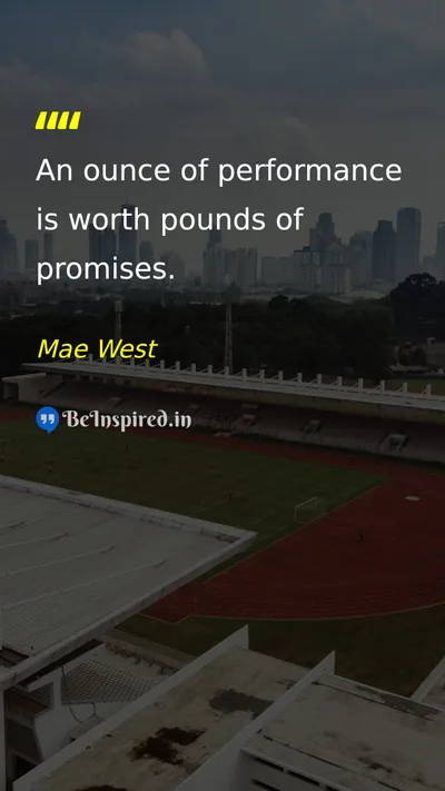 Mae West Picture Quote on performance action promises results 