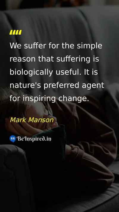 Mark Manson Picture Quote on suffering change nature life 