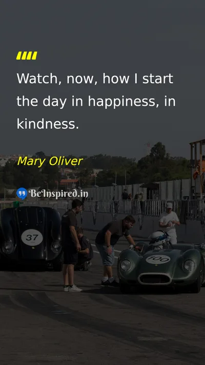 Mary Oliver Picture Quote on happiness kindness morning 