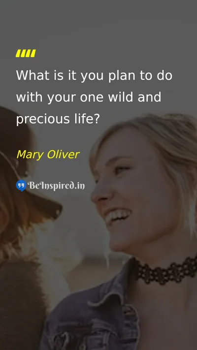 Mary Oliver Picture Quote on life purpose meaning 