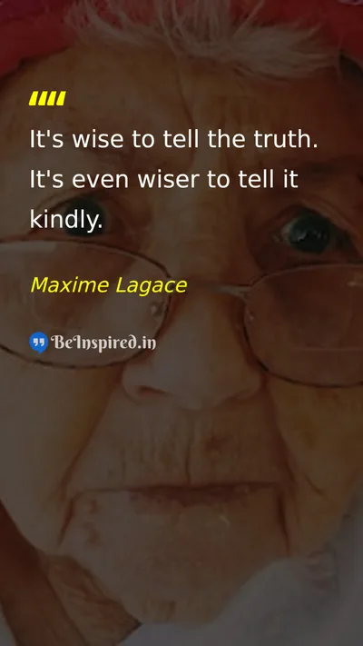 Maxime Lagace Picture Quote on truth wisdom kindness communication 