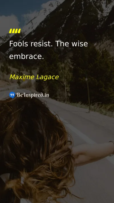 Maxime Lagace Picture Quote on wisdom change acceptance growth 