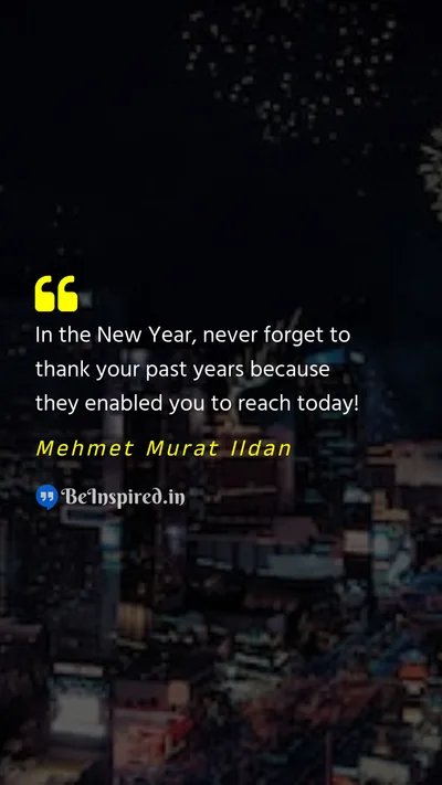 Mehmet Murat Ildan Picture Quote on new-year gratitude past present 