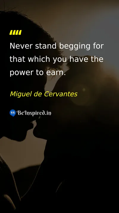Miguel de Cervantes  Picture Quote on self-reliance,dignity,hard-work,empowerment