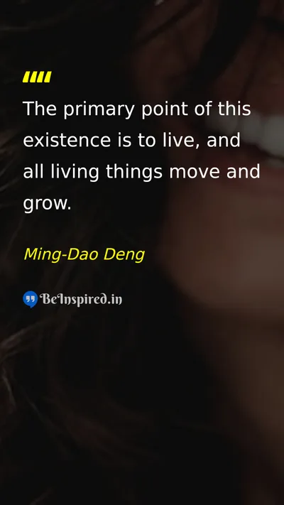 Ming-Dao Deng Picture Quote on life growth existence purpose 