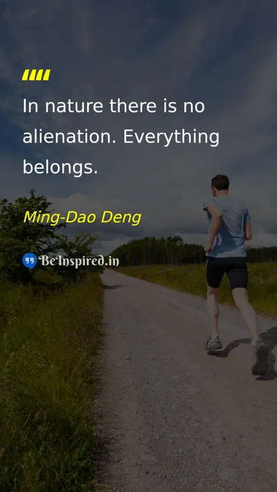Ming-Dao Deng Picture Quote on nature peace life 