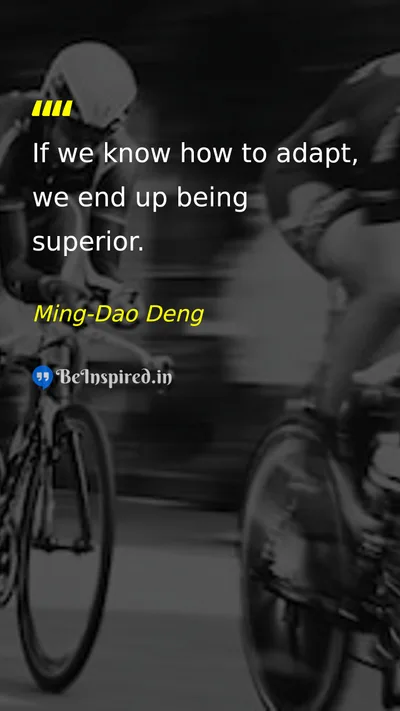 Ming-Dao Deng Picture Quote on adaptation superiority 