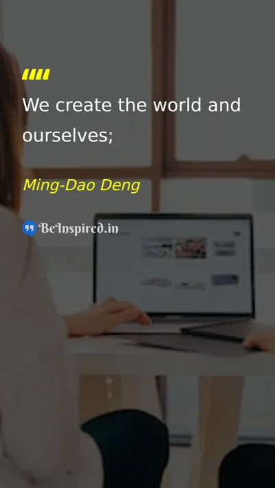 Ming-Dao Deng Picture Quote on creation self life philosophy 