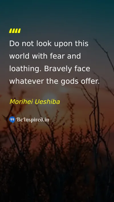 Morihei Ueshiba Picture Quote on courage life god 