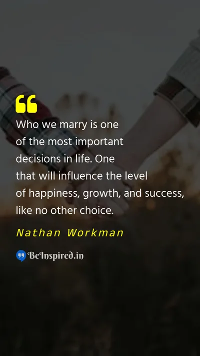 Nathan Workman Picture Quote on marriage influence decision 