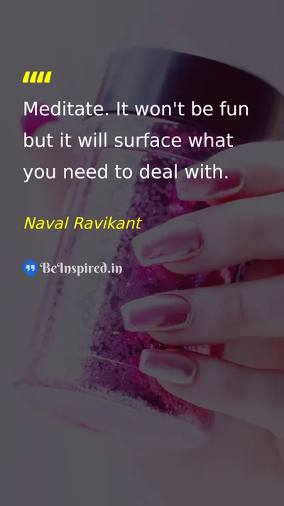 Naval Ravikant Picture Quote on meditation self-awareness growth challenge 
