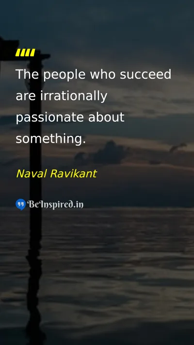 Naval Ravikant Picture Quote on success passion motivation 