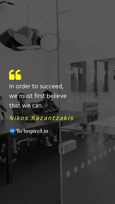 Nikos Kazantzakis Picture Quote on success believe motivational 