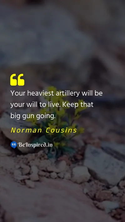 Norman Cousins Picture Quote on weapon life 