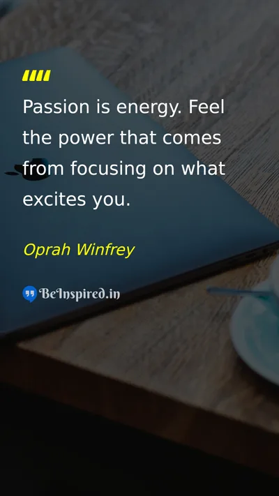 Oprah Winfrey Picture Quote on passion energy focus 