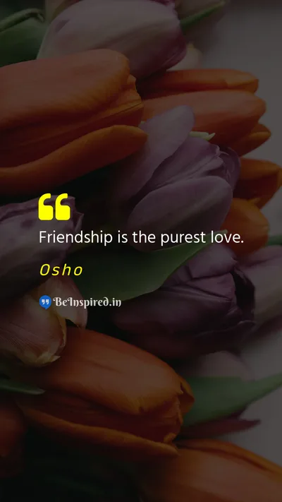 Osho Picture Quote on friendship love connection support 