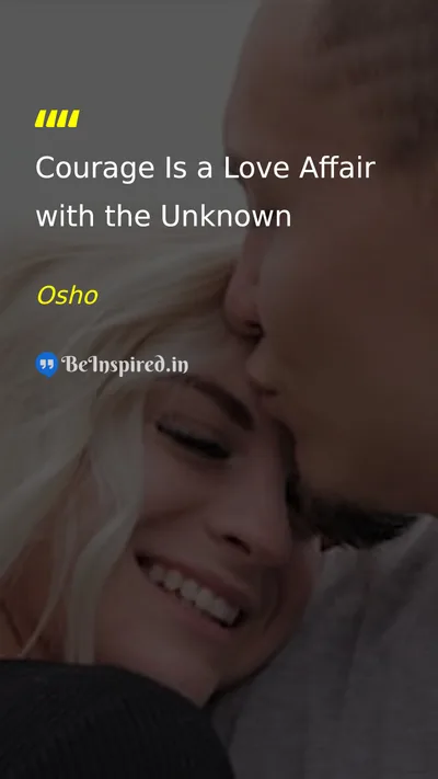 Osho Picture Quote on courage love unknown 
