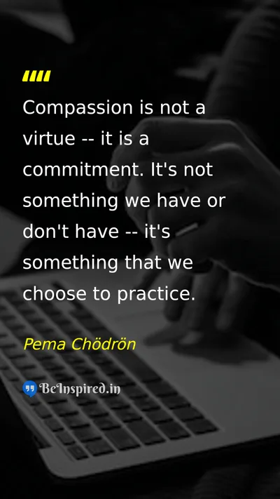 Pema Chödrön Picture Quote on compassion discipline life choice 