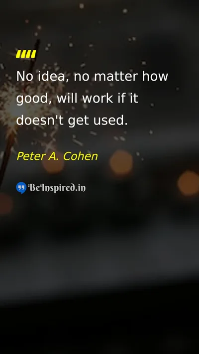 Peter A. Cohen Picture Quote on ideas action execution 
