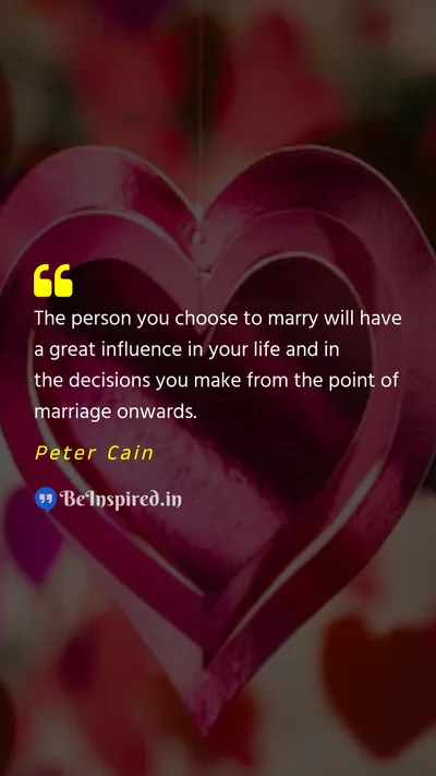 Peter Cain Picture Quote on marriage love life influence decision 