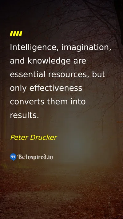Peter Drucker Picture Quote on intelligence knowledge success effectiveness 