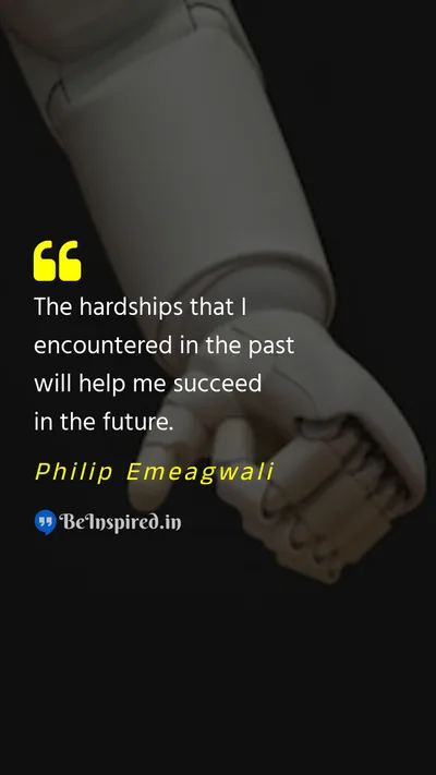 Philip Emeagwali Picture Quote on past future motivational success 