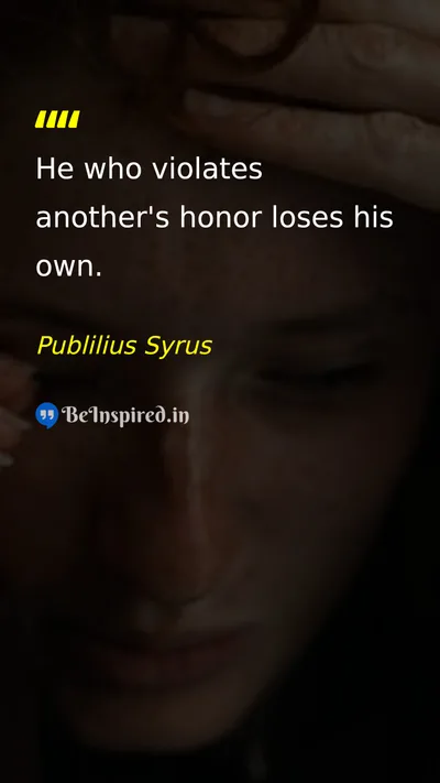 Publilius Syrus Picture Quote on honor integrity morality 