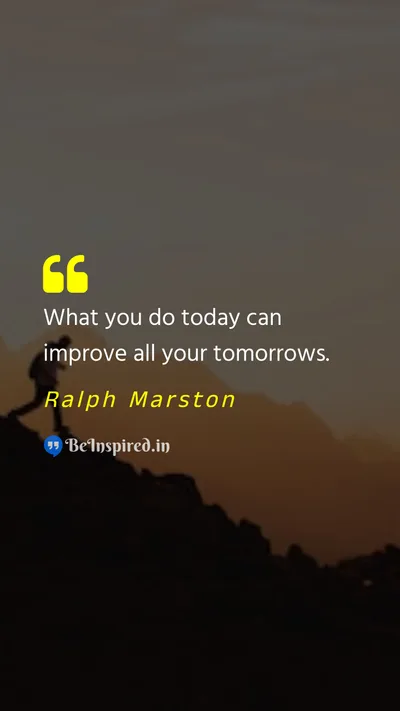 Ralph Marston Picture Quote on today tomorrow motivational 