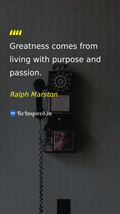 Ralph Marston Picture Quote on purpose passion leadership life 