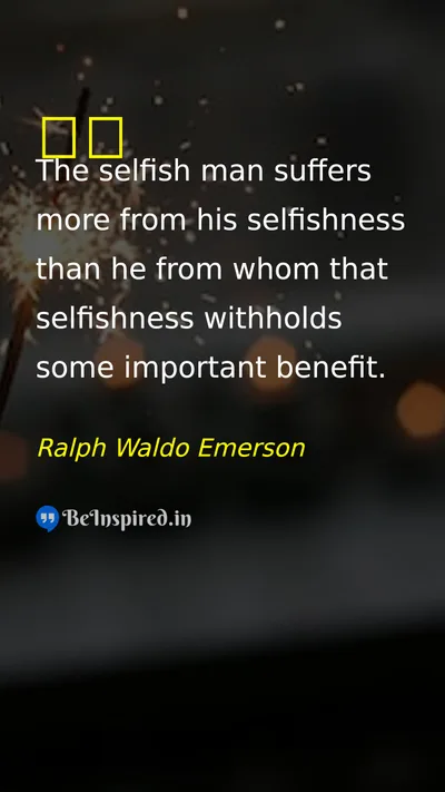 Ralph Waldo Emerson Picture Quote on selfish 