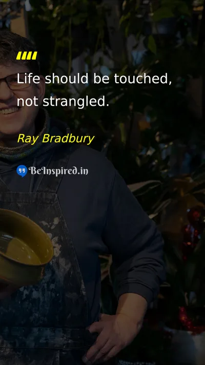 Ray Bradbury Picture Quote on life happiness wisdom 