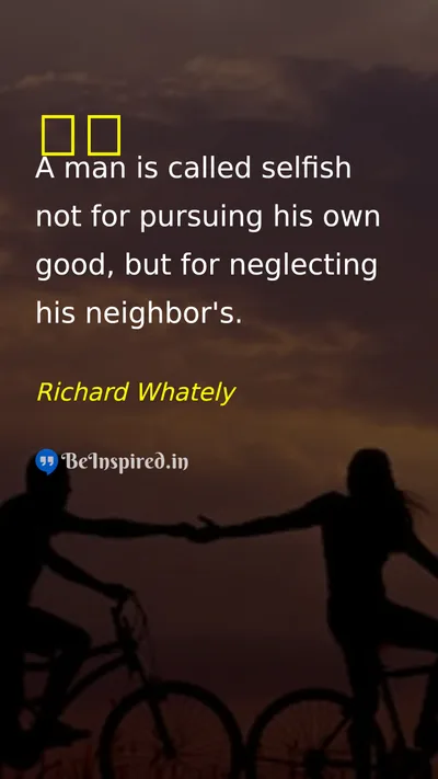 Richard Whately Picture Quote on selfish 