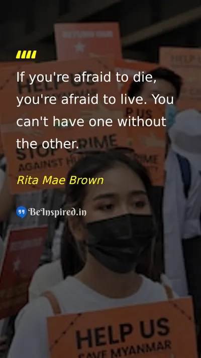 Rita Mae Brown Picture Quote on death life fear wisdom 