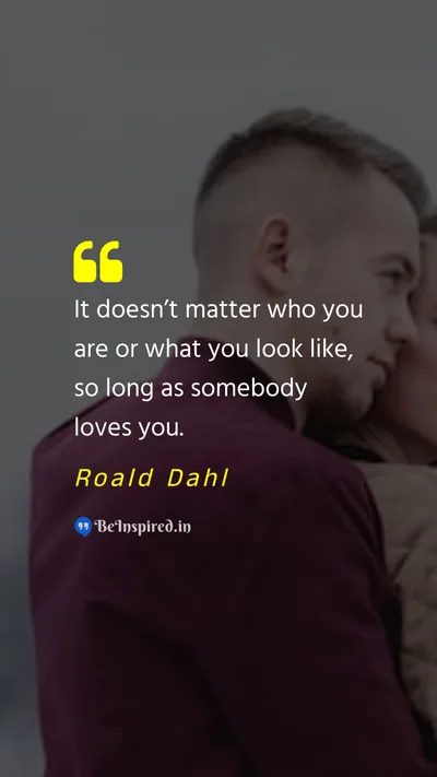 Roald Dahl Picture Quote on love looks 