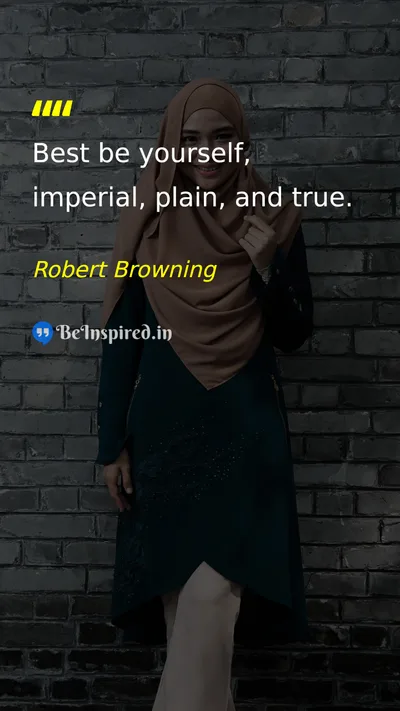 Robert Browning Picture Quote on self-confidence authenticity life 