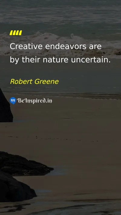 Robert Greene Picture Quote on creation uncertainty creativity 