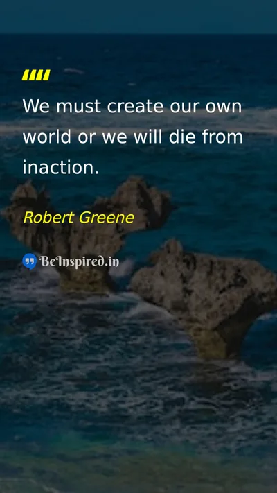 Robert Greene Picture Quote on motivation action change 