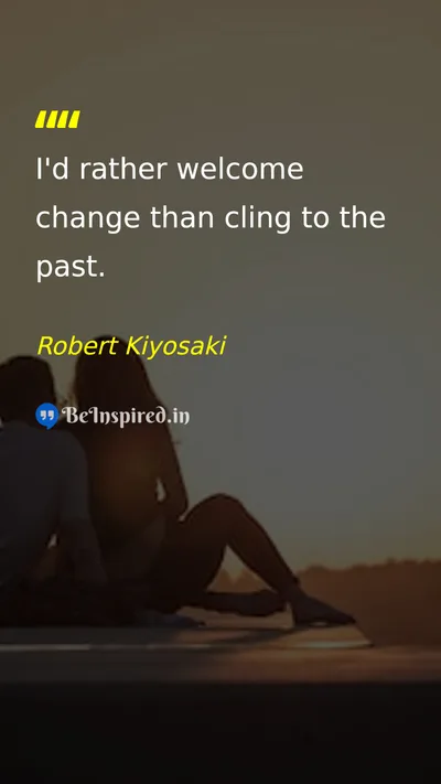 Robert Kiyosaki Picture Quote on change future acceptance 
