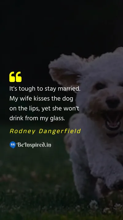 Rodney Dangerfield Picture Quote on marriage humor kiss dog 