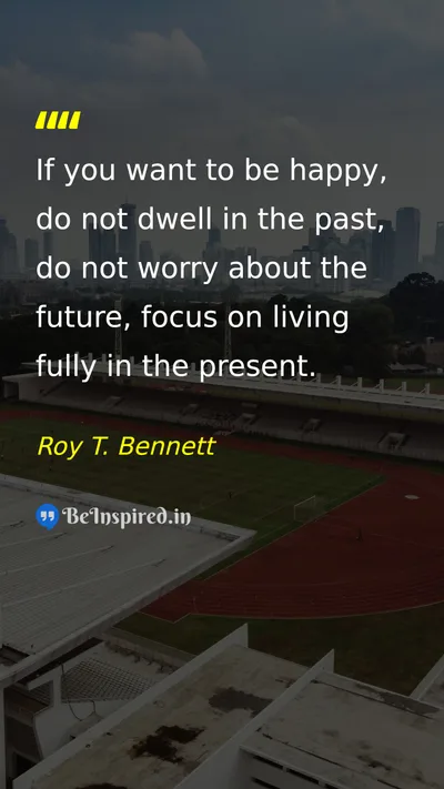 Roy T. Bennett Picture Quote on happiness time mindfulness 